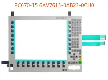 De Brand Nou tastatura cu Membrană pentru PC670-15 6AV7615-0AB23-0CH0 PC-670-15 6AV7 615-0AB23-0CH0 de Operare Buton de pe Panoul Pad